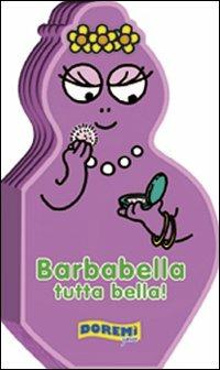 Barbabella tutta bella! Ediz. illustrata  - Libro Doremì Junior 2012, Barbapapà | Libraccio.it