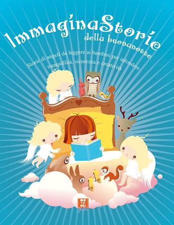 Immagina storie della buonanotte. Racconti e storie creati per calmarele ansie, liberare l'immaginazione e rafforzare l'autostima  - Libro Doremì Junior 2012 | Libraccio.it