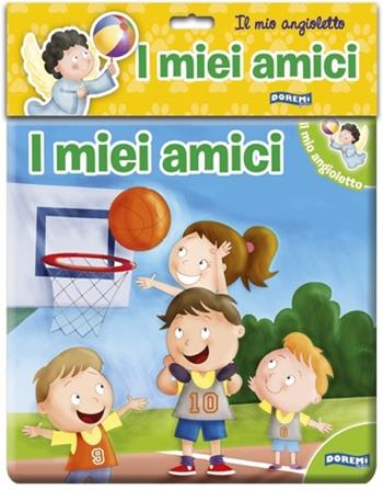 I miei amici. Il mio angioletto. Ediz. illustrata  - Libro Doremì Junior 2014 | Libraccio.it