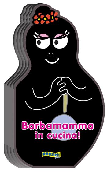 Barbamamma in cucina! Ediz. illustrata  - Libro Doremì Junior 2012, Barbapapà | Libraccio.it