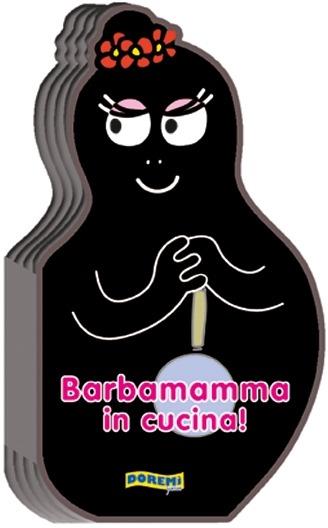 Barbamamma in cucina! Ediz. illustrata  - Libro Doremì Junior 2015, Barbapapà | Libraccio.it