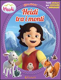 Heidi tra i monti. Heidi. Con adesivi. Ediz. illustrata  - Libro Doremì Junior 2016 | Libraccio.it