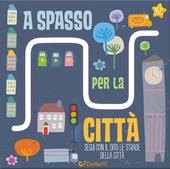 A spasso per la città. Le stradine. Ediz. illustrata