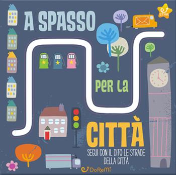 A spasso per la città. Le stradine. Ediz. illustrata - Katie Haworth - Libro Doremì Junior 2016, Star | Libraccio.it