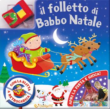 Il folletto di Babbo Natale. Ediz. illustrata. Con gadget  - Libro Doremì Junior 2016 | Libraccio.it
