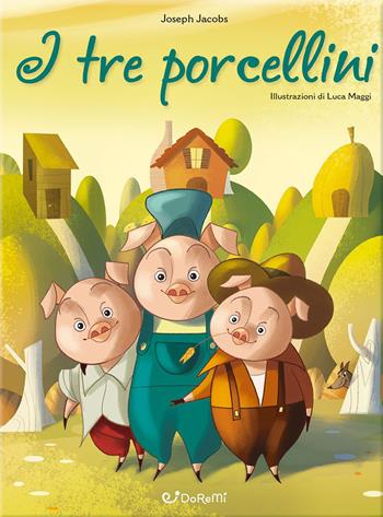 I tre porcellini. Mille e una fiaba  - Libro Doremì Junior 2017 | Libraccio.it
