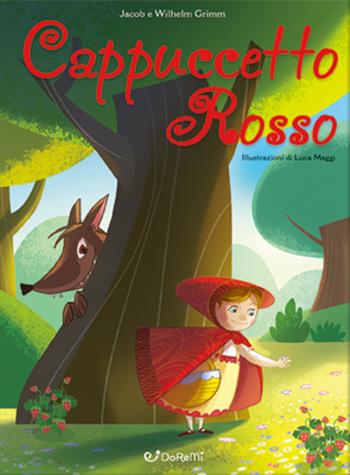 Cappuccetto Rosso - Jacob Grimm, Wilhelm Grimm - Libro Doremì Junior 2017 | Libraccio.it