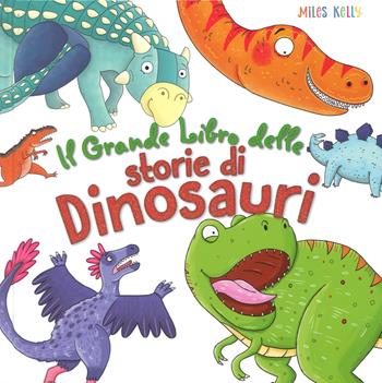 Il grande libro delle storie di dinosauri. Ediz. a colori - Miles Kelly, Fran Bromage - Libro Doremì Junior 2018, Miles Kelly | Libraccio.it