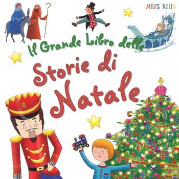 Il grande libro delle storie di Natale. Ediz. a colori - Miles Kelly - Libro Doremì Junior 2018, Miles Kelly | Libraccio.it