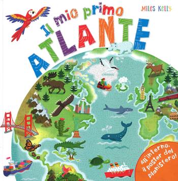 Il mio primo atlante. Primissimi. Con poster - Miles Kelly, Philip Steele - Libro Doremì Junior 2018, Miles Kelly | Libraccio.it