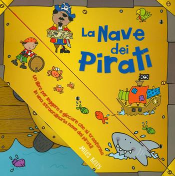 La nave dei pirati. Ediz. a colori - Miles Kelly - Libro Doremì Junior 2019, Miles Kelly | Libraccio.it