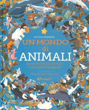 Un mondo di animali. Monditondi. Ediz. a colori - Nicola Edwards - Libro Doremì Junior 2019, Star | Libraccio.it