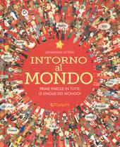 Intorno al mondo. Prime parole in tutte le lingue del mondo! Monditondi. Ediz. a colori