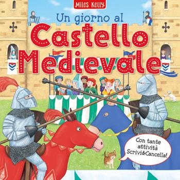 Un giorno al... castello medievale. Scrivo & imparo. Ediz. a colori - Miles Kelly - Libro Doremì Junior 2020, Miles Kelly | Libraccio.it