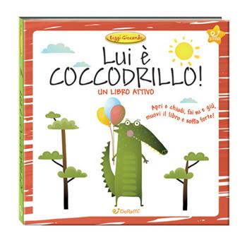 Lui è coccodrillo! Ediz. a colori  - Libro Doremì Junior 2021, Leggi giocando | Libraccio.it