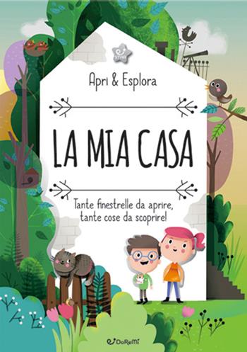 La mia casa. Apri & esplora. Ediz. a colori - Edit Hajdu, Pavla Hanácková - Libro Doremì Junior 2020 | Libraccio.it