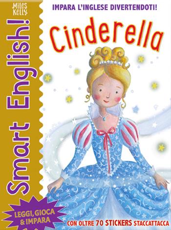 Cinderella. Smart english. Con adesivi. Ediz. a colori - Miles Kelly - Libro Doremì Junior 2020, Miles Kelly | Libraccio.it