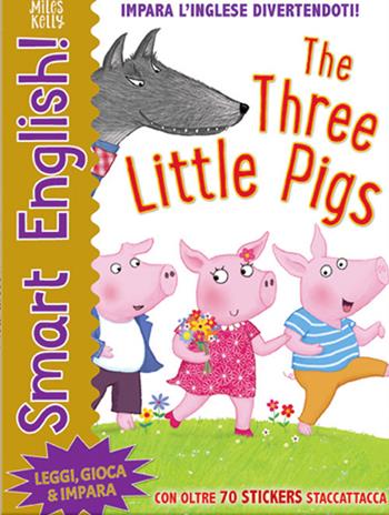 The three little pigs. Smart english. Con adesivi. Ediz. a colori - Miles Kelly - Libro Doremì Junior 2020, Miles Kelly | Libraccio.it