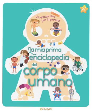 La mia prima enciclopedia del corpo umano. Ediz. a colori - Cécile Jugla - Libro Doremì Junior 2020 | Libraccio.it
