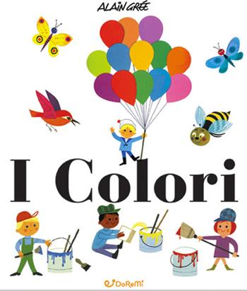 I colori. Ediz. a colori - Alain Grée - Libro Doremì Junior 2020 | Libraccio.it