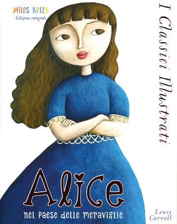 Alice nel paese delle meraviglie - Lewis Carroll - Libro Doremì Junior 2020, Miles Kelly. I classici illustrati | Libraccio.it