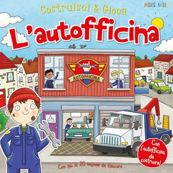 L' autofficina. Costruisci & gioca. Ediz. a colori - Miles Kelly - Libro Doremì Junior 2020, Miles Kelly | Libraccio.it