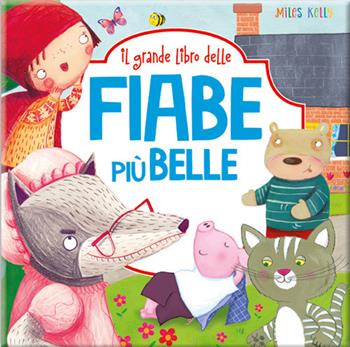 Il grande libro delle... Fiabe più belle  - Libro Doremì Junior 2021, Miles Kelly | Libraccio.it