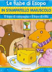 Il topo di campagna e il topo di città. Ediz. a colori
