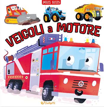Il grande libro dei veicoli a motore. Ediz. a colori - Miles Kelly - Libro Doremì Junior 2023, Miles Kelly | Libraccio.it
