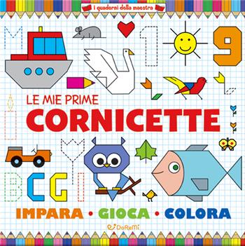 Le mie prime cornicette. I quaderni della maestra. Ediz. a colori  - Libro Doremì Junior 2022 | Libraccio.it