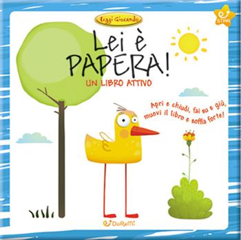 Lei è Papera! Ediz. a colori  - Libro Doremì Junior 2022, Leggi giocando | Libraccio.it