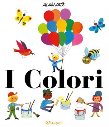 I colori. Ediz. a colori - Alain Grée - Libro Doremì Junior 2022 | Libraccio.it