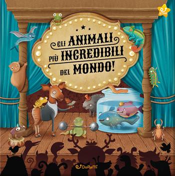 Gli animali più incredibili del mondo! Ediz. a colori  - Libro Doremì Junior 2022, Star | Libraccio.it