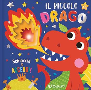 Il piccolo drago. Schiaccia & accendi  - Libro Doremì Junior 2023, Star | Libraccio.it