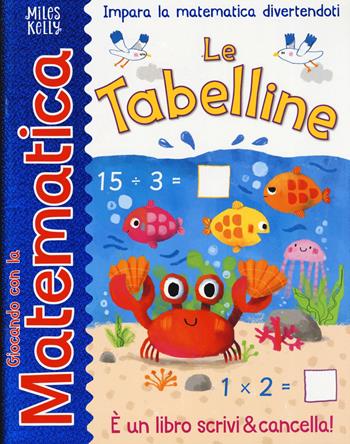 Le tabelline. Giocando con la matematica. Ediz. a colori  - Libro Doremì Junior 2023, Miles Kelly | Libraccio.it