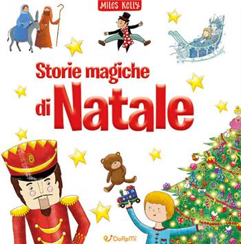 Storie magiche di Natale. Ediz. illustrata - Miles Kelly - Libro Doremì Junior 2023, Miles Kelly | Libraccio.it