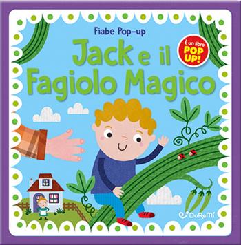 Jack e il fagiolo magico. Fiabe pop-up. Ediz. illustrata  - Libro Doremì Junior 2023 | Libraccio.it