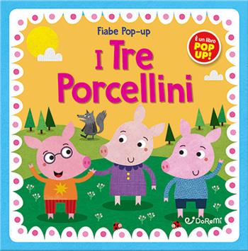 I tre porcellini. Fiabe pop-up. Ediz. illustrata  - Libro Doremì Junior 2023 | Libraccio.it