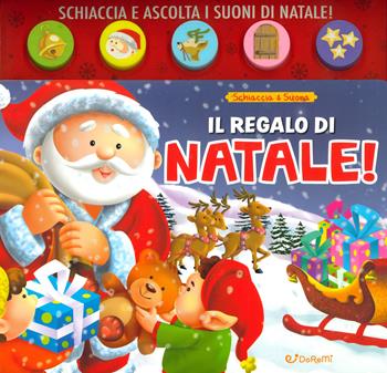 Il regalo di Babbo Natale! Schiaccia&suona. Ediz. a colori  - Libro Doremì Junior 2023 | Libraccio.it