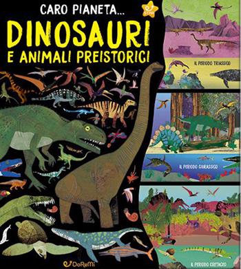 Dinosauri e animali preistorici. Ediz. a colori  - Libro Doremì Junior 2023, Caro Pianeta... | Libraccio.it