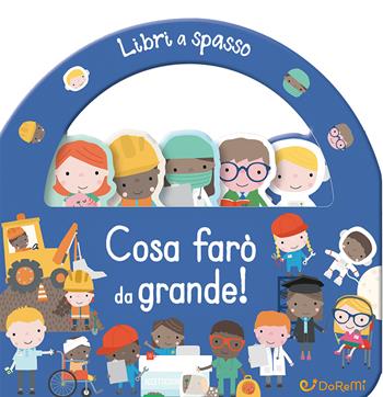 Cosa farò da grande! Libri a spasso. Ediz. a colori  - Libro Doremì Junior 2024, Libri a spasso | Libraccio.it