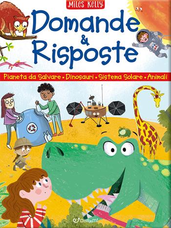 Domande & risposte: Un pianeta da salvare-Domande e risposte sui dinosauri-Domande e risposte sul sistema solare-Domande e risposte sugli animali. Sono curioso.... Ediz. a colori - Ian Graham, Bédoyère Camilla De la - Libro Doremì Junior 2024, Miles Kelly | Libraccio.it