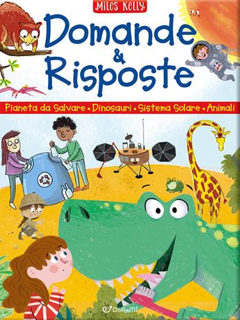 Un pianeta da salvare-Domande e risposte sui dinosauri-Domande e risposte sul sistema solare-Domande e risposte sugli animali. Sono curioso.... Ediz. a colori - Miles Kelly - Libro Doremì Junior 2024, Miles Kelly | Libraccio.it