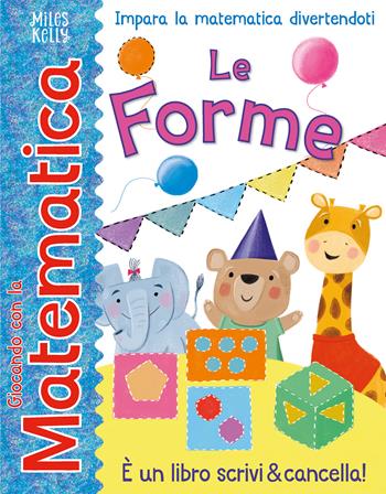 Le forme. Giocando con la matematica. Ediz. a colori  - Libro Doremì Junior 2024, Miles Kelly | Libraccio.it