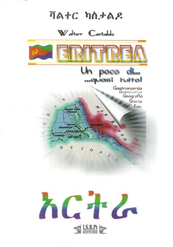 Eritrea. Un poco di... quasi tutto! - Walter Castaldo - Libro I.S.R.Pt Editore 2007 | Libraccio.it