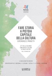 Fare storia a Pistoia capitale della cultura: esperienze e progetti. Atti della Seconda Conferenza Italiana di Public History (Pisa, 14 giugno 2018)