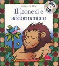 Il leone si è addormentato. Ediz. illustrata. Con CD Audio - Altan, L CREATORE, H PERETTI - Libro Gallucci 2007, Gli indistruttilibri | Libraccio.it