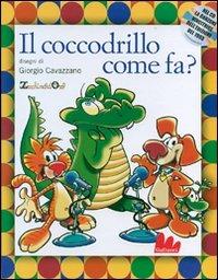 E il coccodrillo come fa? Ediz. illustrata. Con CD Audio - Oscar Avogadro, Pino Massara - Libro Gallucci 2007, Illustrati | Libraccio.it