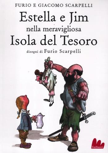 Estella e Jim nella meravigliosa isola del tesoro - Furio Scarpelli, Giacomo Scarpelli - Libro Gallucci 2012, Universale d'Avventure e d'Osservazioni | Libraccio.it