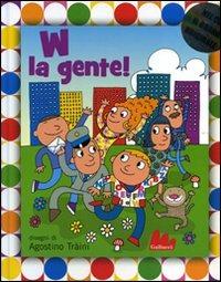 W la gente! Ediz. illustrata. Con CD Audio - Agostino Traini - Libro Gallucci 2008, Illustrati | Libraccio.it